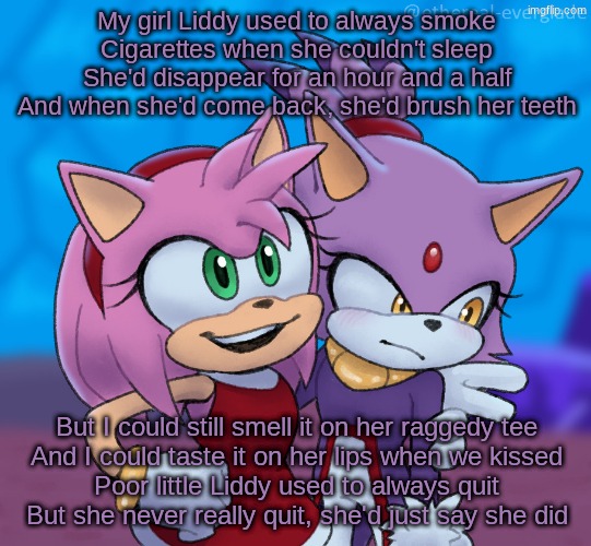 television woman | My girl Liddy used to always smoke
Cigarettes when she couldn't sleep
She'd disappear for an hour and a half
And when she'd come back, she'd brush her teeth; But I could still smell it on her raggedy tee
And I could taste it on her lips when we kissed
Poor little Liddy used to always quit
But she never really quit, she'd just say she did | image tagged in yuri central | made w/ Imgflip meme maker
