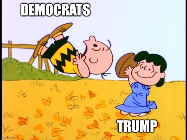 Charlie Brown football | DEMOCRATS TRUMP | image tagged in charlie brown football | made w/ Imgflip meme maker