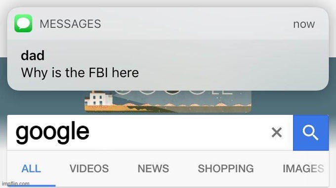 why is the FBI here? | google | image tagged in why is the fbi here | made w/ Imgflip meme maker