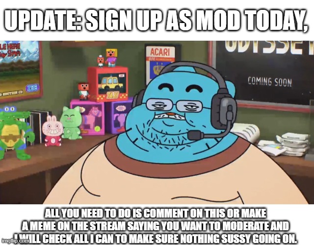 discord moderator | UPDATE: SIGN UP AS MOD TODAY, ALL YOU NEED TO DO IS COMMENT ON THIS OR MAKE A MEME ON THE STREAM SAYING YOU WANT TO MODERATE AND I WILL CHECK ALL I CAN TO MAKE SURE NOTHING SUSSY GOING ON. | image tagged in discord moderator,piglord update | made w/ Imgflip meme maker