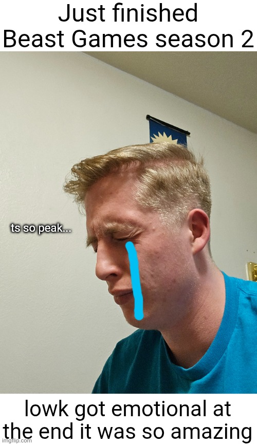 And hopefully I can get on Season 3 | Just finished Beast Games season 2; ts so peak... lowk got emotional at the end it was so amazing | image tagged in beast games,mr beast,beast games season 2,amazon prime,shows,amazing | made w/ Imgflip meme maker