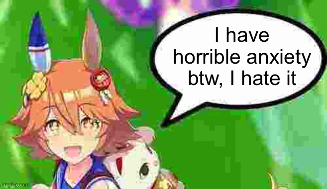 This place is so lonely | I have horrible anxiety btw, I hate it | image tagged in mata faka has something to say | made w/ Imgflip meme maker