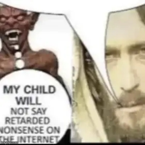 image tagged in my child will not say retarded nonsense | made w/ Imgflip meme maker