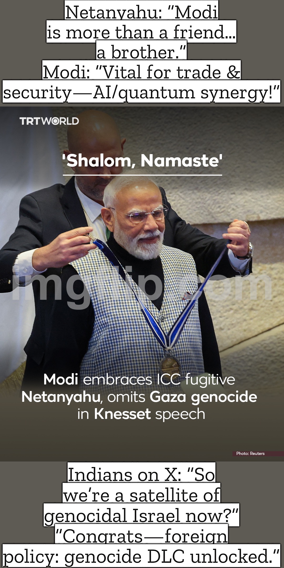 India–Israel axis: *Genocide DLC unlocked* (now with AI + “trade & security synergy”) | Netanyahu: “Modi is more than a friend… a brother.”
Modi: “Vital for trade & security—AI/quantum synergy!”; Indians on X: “So we’re a satellite of genocidal Israel now?”
“Congrats—foreign policy: genocide DLC unlocked.” | image tagged in india israel axis genocide dlc unlocked,artificial intelligence,narendra modi,genocide,palestine,india | made w/ Imgflip meme maker