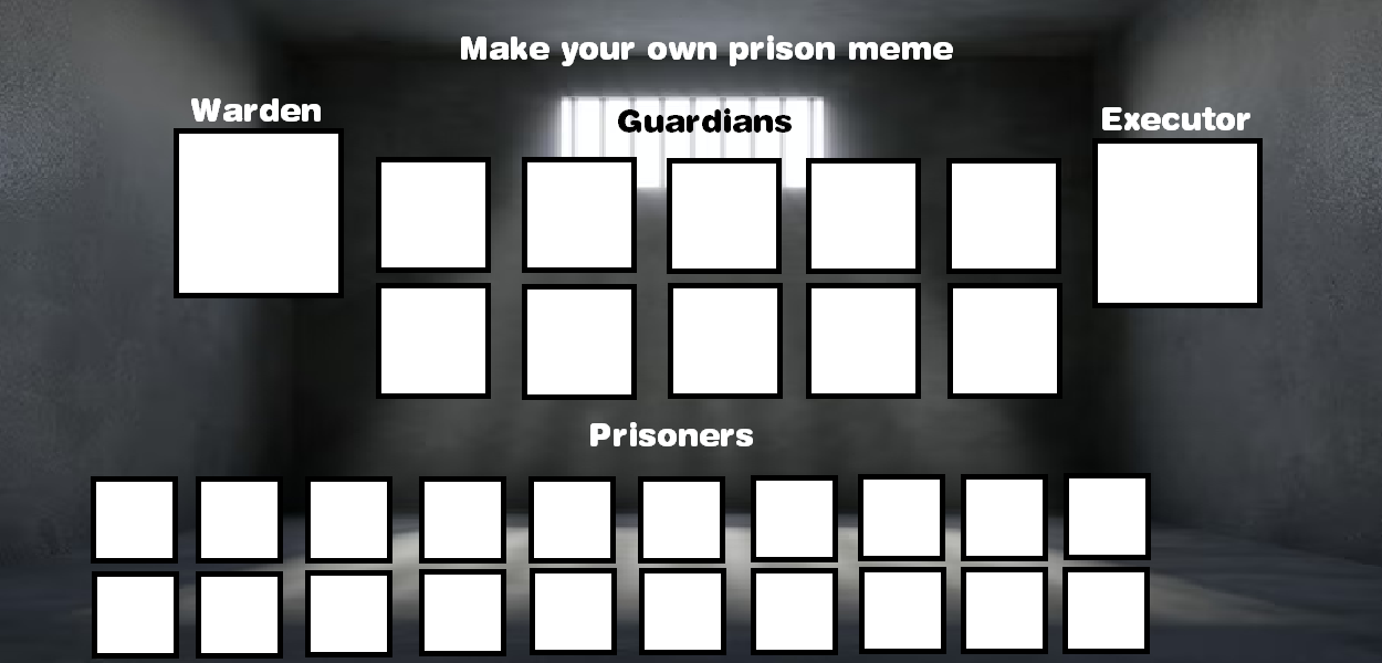 Make your own prison meme (My version) Blank Meme Template