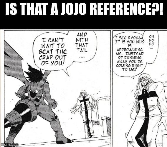 IS THAT A JOJO REFERENCE?! | image tagged in memes,jojo,reference | made w/ Imgflip meme maker