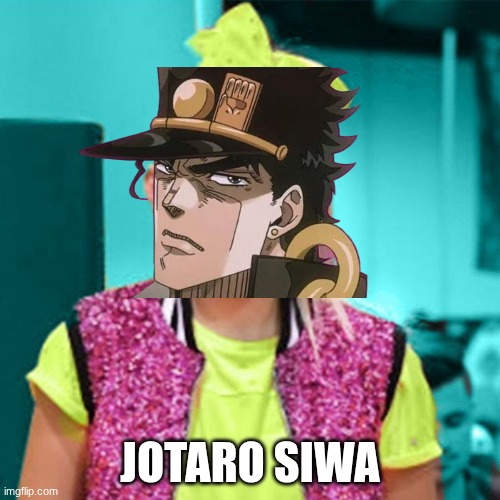 Jojo siwa | JOTARO SIWA | image tagged in jojo siwa | made w/ Imgflip meme maker