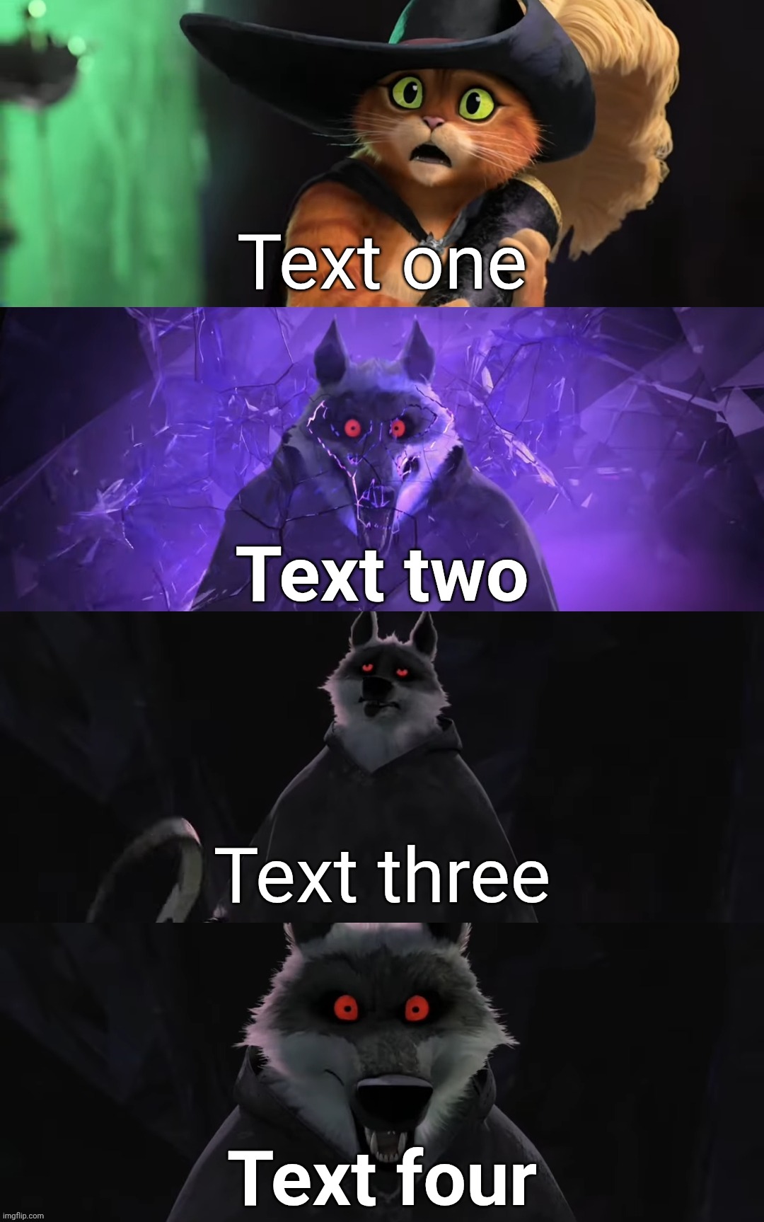 https://imgflip.com/memegenerator/640585371/Puss-in-Boots-straight-up-blank | Text one; Text two; Text three; Text four | image tagged in puss in boots straight up blank | made w/ Imgflip meme maker