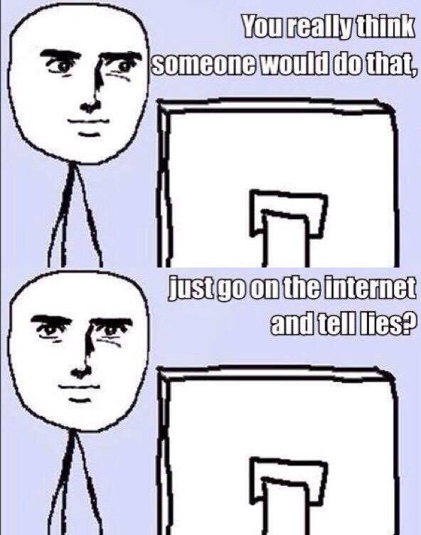 Just go to the internet and tell lies Blank Meme Template