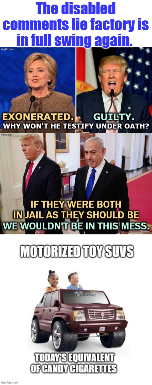 They post the stupidest crap, then run & hide. | The disabled comments lie factory is in full swing again. | made w/ Imgflip meme maker