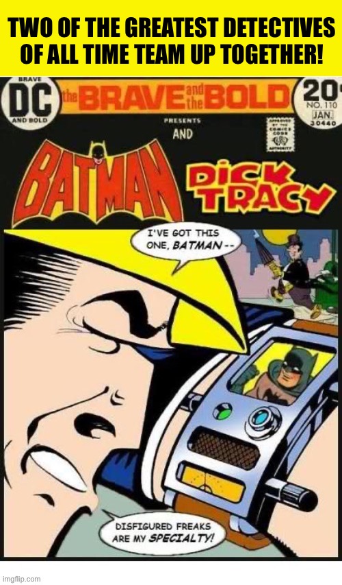 TWO OF THE GREATEST DETECTIVES OF ALL TIME TEAM UP TOGETHER! | image tagged in batman,dick tracy,comics,detectives,crossover,the brave and the bold | made w/ Imgflip meme maker
