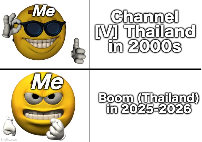 Two channels from Thailand, one is my favorite and the other one is the worst | Me; Channel [V] Thailand in 2000s; Me; Boom (Thailand) in 2025-2026 | image tagged in yellow ball emoji good vs bad | made w/ Imgflip meme maker