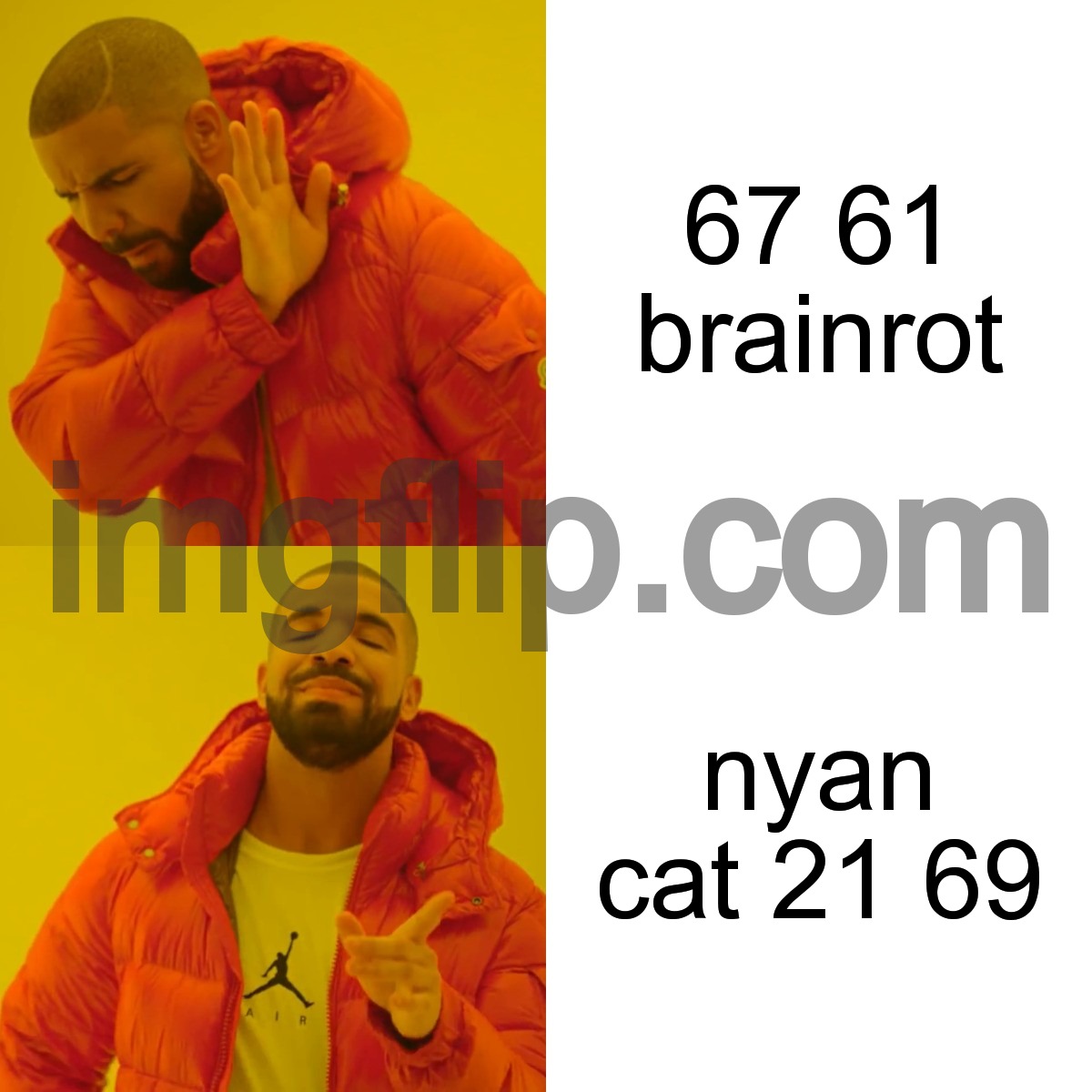 true | 67 61 brainrot; nyan cat 21 69 | image tagged in memes,drake hotline bling | made w/ Imgflip meme maker