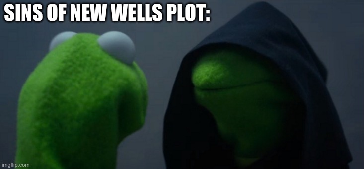 "Am I a historian, or am I history" or whatever Oriel Toussaint said | SINS OF NEW WELLS PLOT: | image tagged in memes,evil kermit,indie,video games,dlc | made w/ Imgflip meme maker