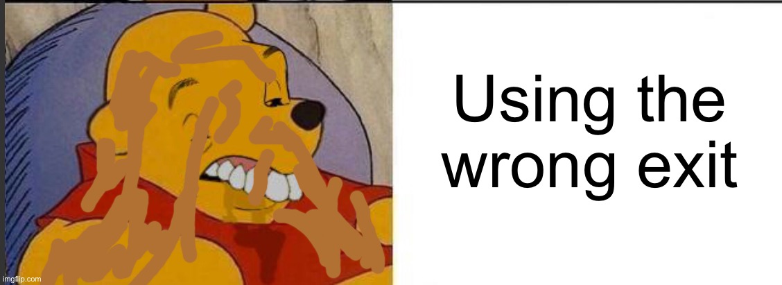 Using the wrong exit | made w/ Imgflip meme maker
