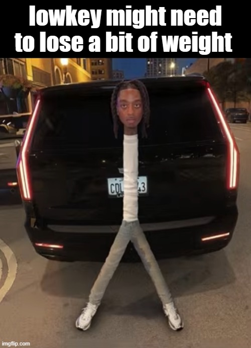 My my weight loss journey looks like now? | lowkey might need to lose a bit of weight | image tagged in shitpost,meme,wtf | made w/ Imgflip meme maker