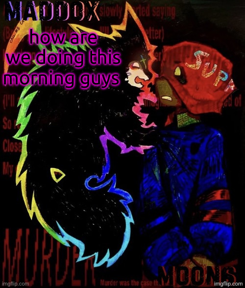 maddox and moons - DR TC + ACE temp | how are we doing this morning guys | image tagged in maddox and moons - dr tc ace temp | made w/ Imgflip meme maker