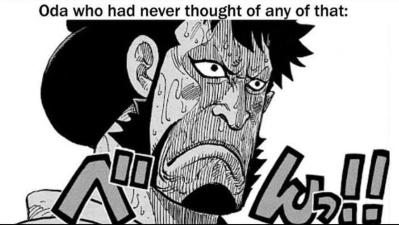 Oda who had NEVER thought of any of that Blank Meme Template