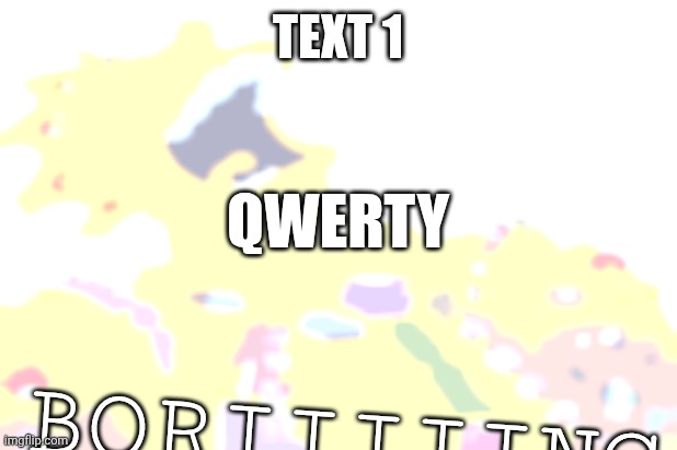 Rich Homer Simpson laughing | TEXT 1; QWERTY; BORIIIIING | image tagged in rich homer simpson laughing | made w/ Imgflip meme maker