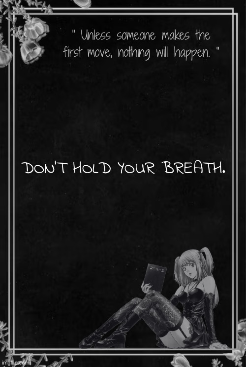 Moons Misa Temp | DON'T HOLD YOUR BREATH. | image tagged in moons misa temp | made w/ Imgflip meme maker
