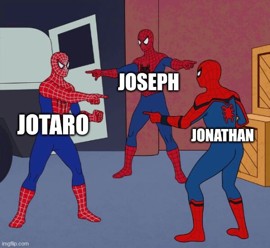 Spider Man Triple | JOSEPH; JOTARO; JONATHAN | image tagged in spider man triple | made w/ Imgflip meme maker