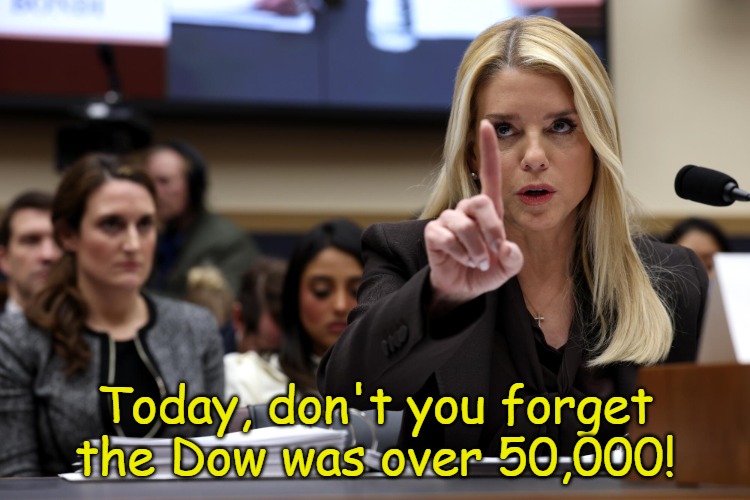 Don't you forget | Today, don't you forget the Dow was over 50,000! | image tagged in bondi finger wag,iran | made w/ Imgflip meme maker