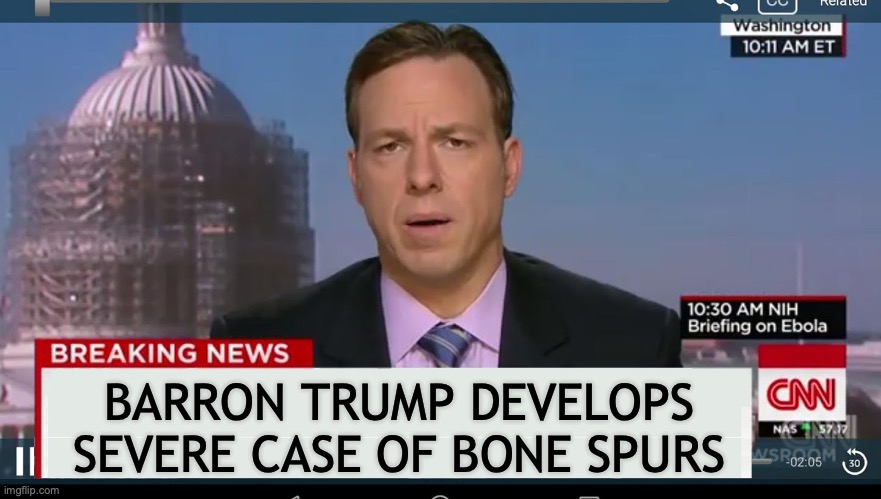 It's genetics, y'all! | BARRON TRUMP DEVELOPS SEVERE CASE OF BONE SPURS | image tagged in cnn breaking news template,trump,bone spurs,barron trump,war | made w/ Imgflip meme maker