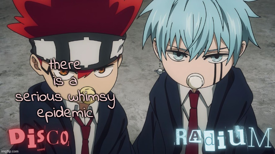 Disco and Radium Dot and Lance temp | there is a serious whimsy epidemic | image tagged in disco and radium dot and lance temp | made w/ Imgflip meme maker
