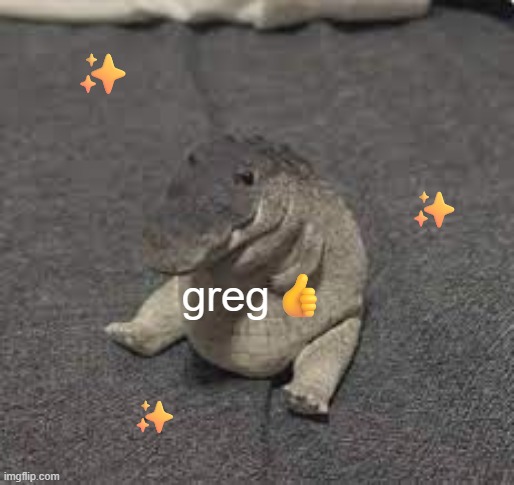 Greg | greg? ✨ ✨ ✨ | image tagged in greg | made w/ Imgflip meme maker