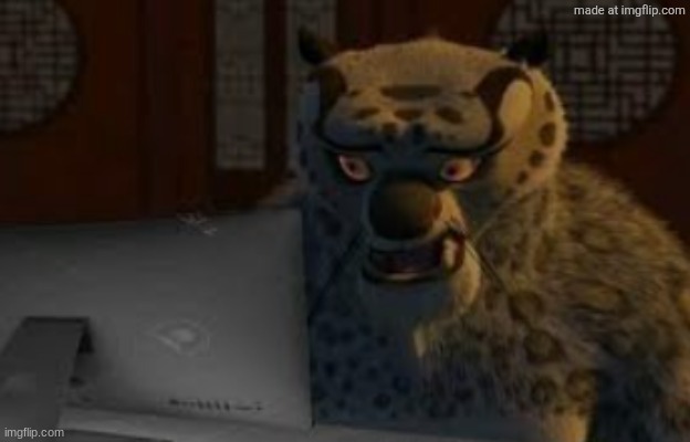 Tai Lung at the computer | image tagged in tai lung at the computer | made w/ Imgflip meme maker