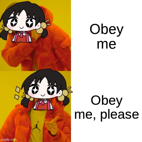based off the song DOZUKU by NAKISO and Kaai Yuki | Obey me; Obey me, please | image tagged in memes,drake hotline bling,kaai yuki | made w/ Imgflip meme maker