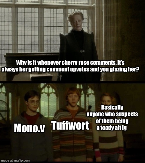 Why is it when something happens (blank) | Why is it whenever cherry rose comments, it’s always her getting comment upvotes and you glazing her? Mono.v; Basically anyone who suspects of them being a toady alt ig; Tuffwort | image tagged in why is it when something happens blank | made w/ Imgflip meme maker