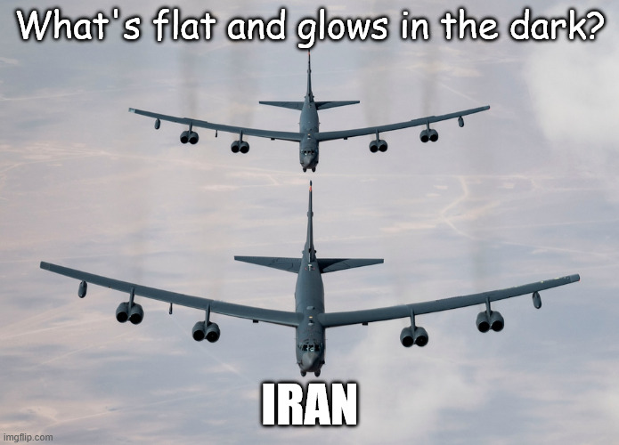A Joke from my youth..circa 1974 | What's flat and glows in the dark? IRAN | made w/ Imgflip meme maker