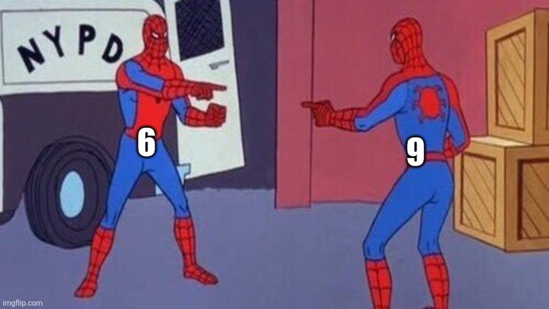 6 vs 9 | 6; 9 | image tagged in spiderman pointing at spiderman,6,9,numbers,upside down | made w/ Imgflip meme maker