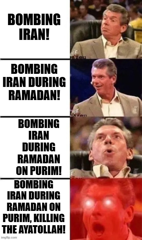 Bombing Iran! | BOMBING IRAN DURING RAMADAN ON PURIM! BOMBING IRAN DURING RAMADAN ON PURIM, KILLING THE AYATOLLAH! | image tagged in i love the smell of napalm in the morning | made w/ Imgflip meme maker