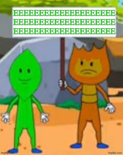 EEEEEEEEEEEEEEEEEEEE | EEEEEEEEEEEEEEEEEEEE
EEEEEEEEEEEEEEEEEEEE
EEEEEEEEEEEEEEEEEEEE | image tagged in haters are just jeakus that i'm better than them,memes,bfdi,green | made w/ Imgflip meme maker