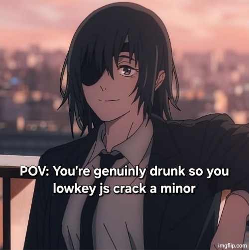 I don't need to be drunk for that | made w/ Imgflip meme maker