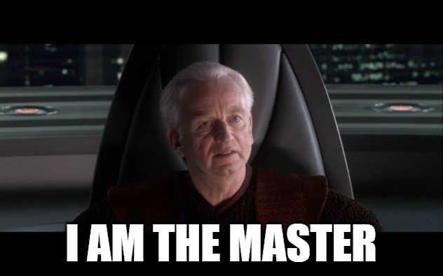 I am the Senate | I AM THE MASTER | image tagged in i am the senate | made w/ Imgflip meme maker