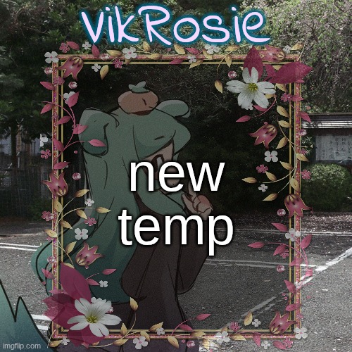 Rose's Tanger Temp | new temp | image tagged in rose's tanger temp | made w/ Imgflip meme maker