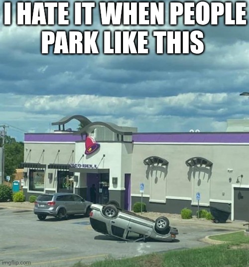 I Hate It When People Park Like This | I HATE IT WHEN PEOPLE
PARK LIKE THIS | image tagged in chrisjoines1 | made w/ Imgflip meme maker