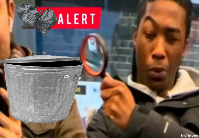 Garbage Alert | image tagged in garbage alert | made w/ Imgflip meme maker