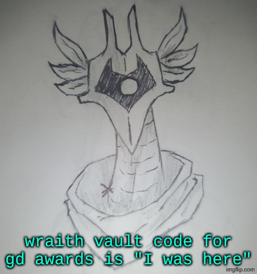 Hunter Temp by ShadowSkul | wraith vault code for gd awards is "I was here" | image tagged in hunter temp by shadowskul | made w/ Imgflip meme maker