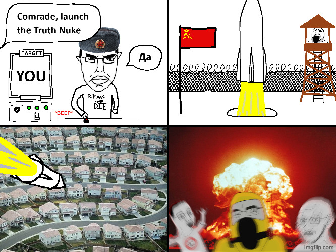 TRUTH NUKE chudjak | image tagged in truth nuke chudjak | made w/ Imgflip meme maker