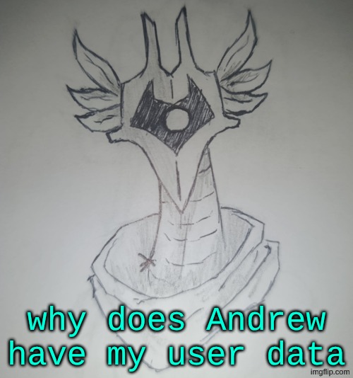 https://imgflip.com/i/alcrcm?nerp=1772314990#com39359181 | why does Andrew have my user data | image tagged in hunter temp by shadowskul | made w/ Imgflip meme maker