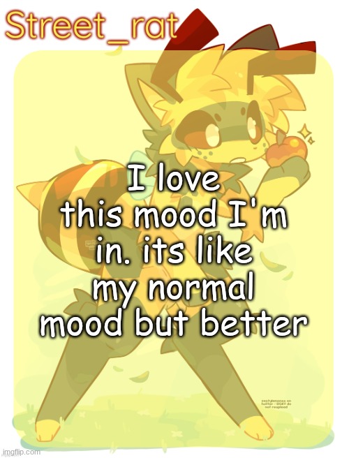 Rats beecat temp | I love this mood I'm in. its like my normal mood but better | image tagged in rats beecat temp | made w/ Imgflip meme maker