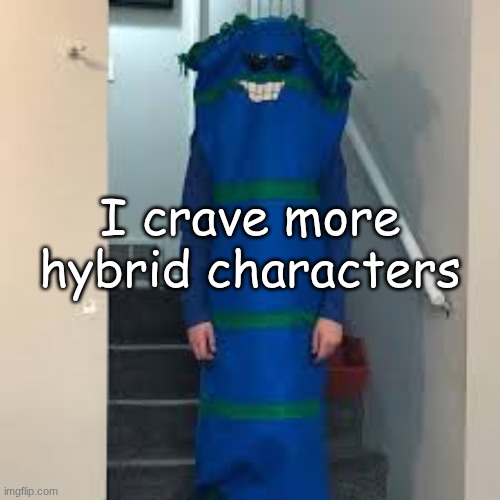 bill bufan | I crave more hybrid characters | image tagged in bill bufan | made w/ Imgflip meme maker