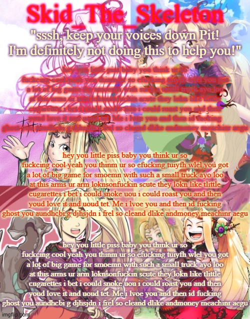 . | hey you little piss baby you think ur so fuckcing cool yeah you thinm ur so efucking tuiyfh wlel you got a lot of big game for smoemn with such a small truck ayo loo at this arms ur arm loknsonfuckin scute they lokn like tlittle cugarettes i bet i could snoke uou i could roast you and then youd love it and uoud tet. Me i lvoe you and then id fucking ghost you aundhcbi g djhsjdn i frel so cleand dlike andmoney meachinr aegu; hey you little piss baby you think ur so fuckcing cool yeah you thinm ur so efucking tuiyfh wlel you got a lot of big game for smoemn with such a small truck ayo loo at this arms ur arm loknsonfuckin scute they lokn like tlittle cugarettes i bet i could snoke uou i could roast you and then youd love it and uoud tet. Me i lvoe you and then id fucking ghost you aundhcbi g djhsjdn i frel so cleand dlike andmoney meachinr aegu; hey you little piss baby you think ur so fuckcing cool yeah you thinm ur so efucking tuiyfh wlel you got a lot of big game for smoemn with such a small truck ayo loo at this arms ur arm loknsonfuckin scute they lokn like tlittle cugarettes i bet i could snoke uou i could roast you and then youd love it and uoud tet. Me i lvoe you and then id fucking ghost you aundhcbi g djhsjdn i frel so cleand dlike andmoney meachinr aegu | image tagged in skid's viridi temp cus hell yeaa | made w/ Imgflip meme maker