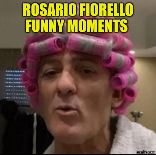 fiorello | ROSARIO FIORELLO FUNNY MOMENTS | image tagged in fiorello | made w/ Imgflip meme maker