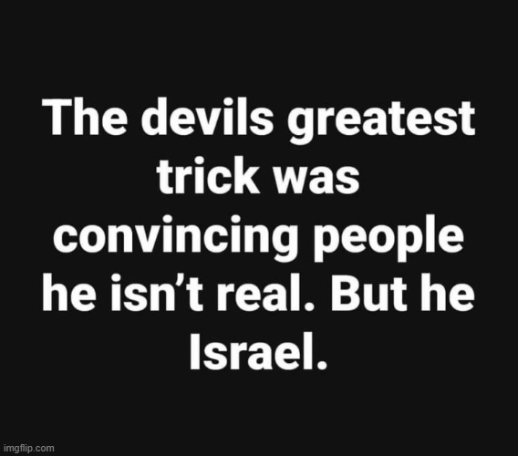 The devil resides in Israel and he controls World, including the U.S. | image tagged in devil,israel,democrats,usa | made w/ Imgflip meme maker