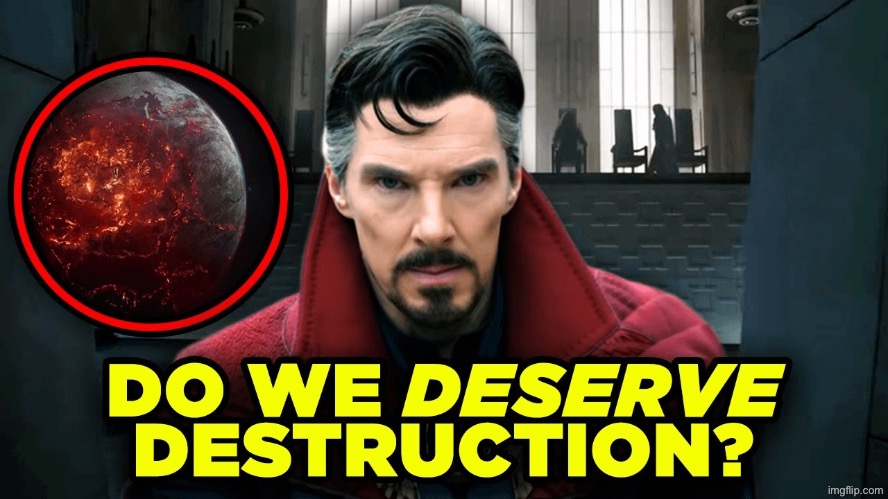 Do we deserve destruction? | image tagged in do we deserve destruction | made w/ Imgflip meme maker